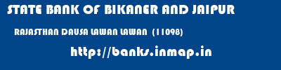 STATE BANK OF BIKANER AND JAIPUR  RAJASTHAN DAUSA LAWAN LAWAN  (11098)  banks information 